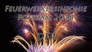 Feuerwerkersinfonie Potsdam 2018 | DFP ⁴ᵏ