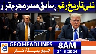 Trump convicted on all charges in hush money trial | Geo News 8 AM Headlines | 31 May 2024