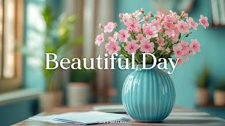 따뜻하고 잔잔한 피아노 선율이 당신의 하루를 위로해 줄 것입니다 🌸🌷 l Beautiful Day