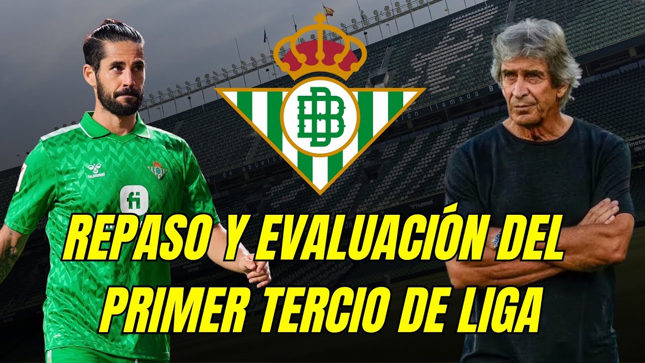 RESUMEN Y EVALUACIÓN DEL REAL BETIS En El PRIMER TERCIO De LALIGA - YouTube