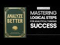 analyze better mastering logical steps for analytical thinking success audiobook