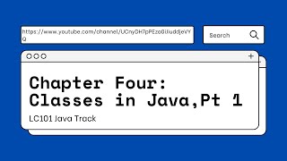 LC101 Java Track - Chapter 4 Classes in Java Pt 1