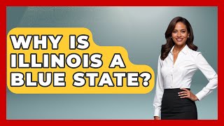 Why Is Illinois A Blue State? - The Midwest Guru