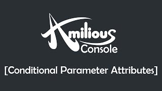Amilious Console - Conditional Parameter Attributes