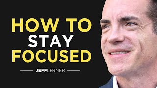 How To Stay Focused | Jeff Lerner Lessons