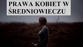 Prawa KOBIET w ŚREDNIOWIECZU