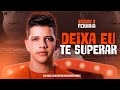 NADSON O FERINHA - DEIXA EU TE SUPERAR - 2023 ATUALIZADO