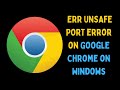 How to Fix ERR_UNSAFE_PORT Error on Google Chrome in Windows 11