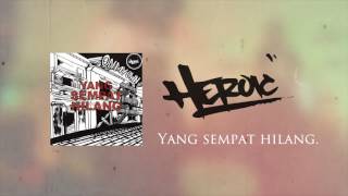 HEROIC - Yang Sempat Hilang [LYRIC VIDEO]