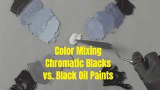 Discover the Depths of Chromatic Black in Oil Painting