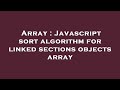 Array : Javascript sort algorithm for linked sections objects array
