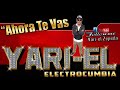 Yariel el electrocumbia ahora te vas