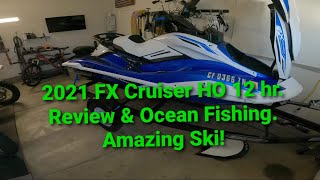 2021 Yamaha FX Cruiser HO 12 hour review \u0026 Ocean Fishing