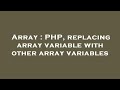 Array : PHP, replacing array variable with other array variables