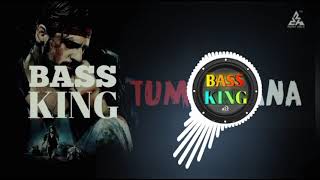 TUM HI AANA [BASS BOOSTED] || T-SERIES || BASS KING