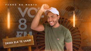 FORRÓ NO MONTE LANÇAMENTO MUSICA NOVA (( DEIXA ELE TE USAR ))