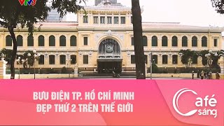 BƯU ĐIỆN TP. HỒ CHÍ MINH ĐẸP THỨ 2 TRÊN THẾ GIỚI