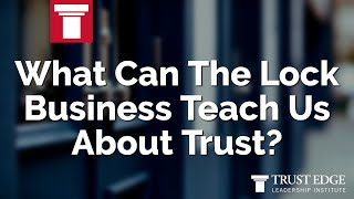 What Can The Lock Business Teach Us About Trust? | David Horsager | The Trust Edge