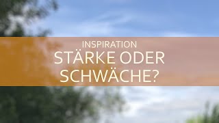 Stärke oder Schwäche? | Inspiration #22