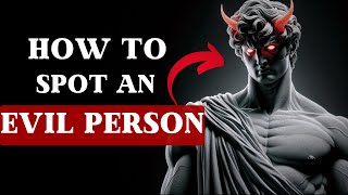 Don't Get Fooled Again: 5 Signs You're Dealing With An Evil Person | Stoicism