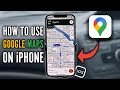 How to Use Google Maps on iPhone