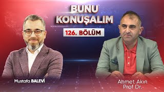 Türkiye'de Siyonist Yapı ! Bunu Konuşalım 126. Bölüm Prof.  Dr.  Ahmet Akın