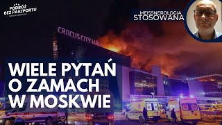 Atak w Moskwie. Wiele pytań i wiele wersji wydarzeń | Marek Meissner