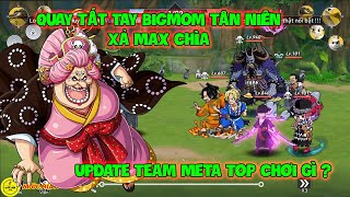 GOMU ĐẠI CHIẾN - HTHT Ver.2: Quay Tất Tay BigMom Tân Niên Xả Max Chìa, Update Team Meta Top Chơi Gì?