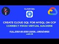 Create Cloud SQL for MySQL on GCP & Connect from Frontend VM | Full Step-by-Step Guide