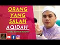 Ustaz Ahmad Husam - ORANG YANG SALAH AQIDAH