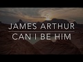 James Arthur - Can I Be Him (Lyrics/Tradução/Legendado)(HQ)