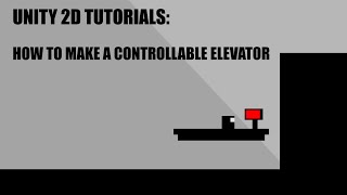 How To Make A Controllable Elevator In Unity2D.