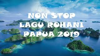 NON STOP LAGU ROHANI PAPUA 2019