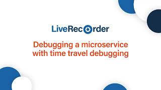 Debugging microservices with time travel debugging