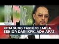 Kejaksaan Agung Tarik 10 Jaksa Senior yang Bertugas di KPK, Ada Apa?