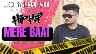 Mere Baat | John Music | Official Music Video | Rap Song 2022