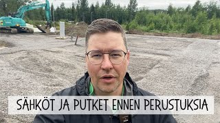 Sähköt ja vesiputket paikoilleen ennen perustusten tekoa