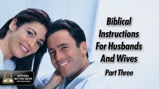 Biblical Instructions For Husbands And Wives - Part 3