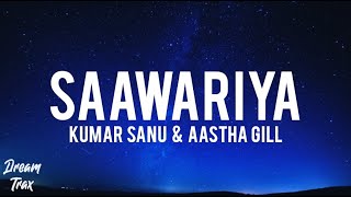 Kumar Sanu & Aastha Gill: Saawariya (Lyrics) | Latest Dance Song 2021