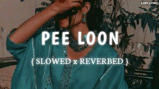 Pee Loon {Slowed and Reverbed} | Mohit Chauhan | LOFI LYRIC | #lofi #slowedandreverb