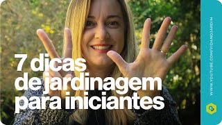 7 dicas de jardinagem para iniciantes