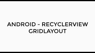 ANDROID - RECYCLERVIEW GRIDLAYOUT TUTORIAL IN JAVA