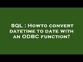 SQL : Howto convert datetime to date with an ODBC function?