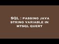 SQL : passing java string variable in mysql query
