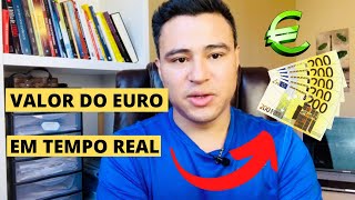 VALOR DO EURO HOJE - COTAÇÃO DO EURO EM TEMPO REAL - converção de euro em real