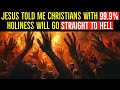 He Died, Jesus Told Him CHRISTIANS With 99.9% Are Going Straight To HELL | NDE