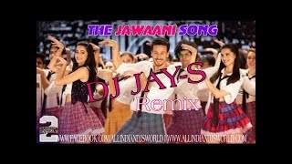 The Jawaani Song | DJ JAY S | Student Of The Year 2 | Tiger Shroff, Tara & Ananya | Vishal & Shekhar
