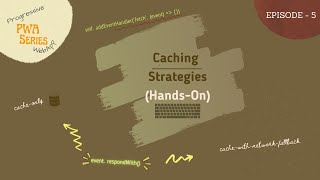PWA Series - EP5 - Caching Strategies (Hands-On)