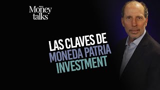 Las claves de Moneda Patria Investment