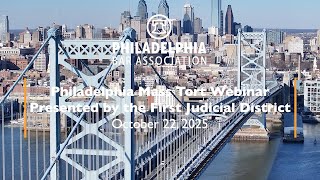 Philadelphia Mass Tort Webinar - Presented by the First Judicial District - Oct. 22, 2025